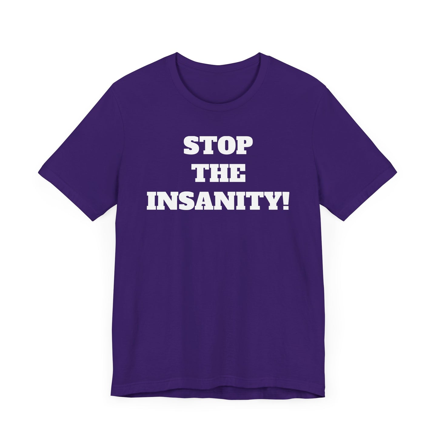 Stop the Insanity Short Sleeve T-Shirt - 90s Humor with a Modern Twist