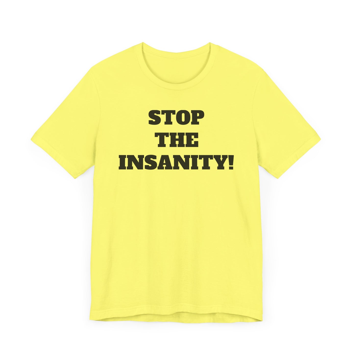 Stop the Insanity Short Sleeve T-Shirt - 90s Humor with a Modern Twist