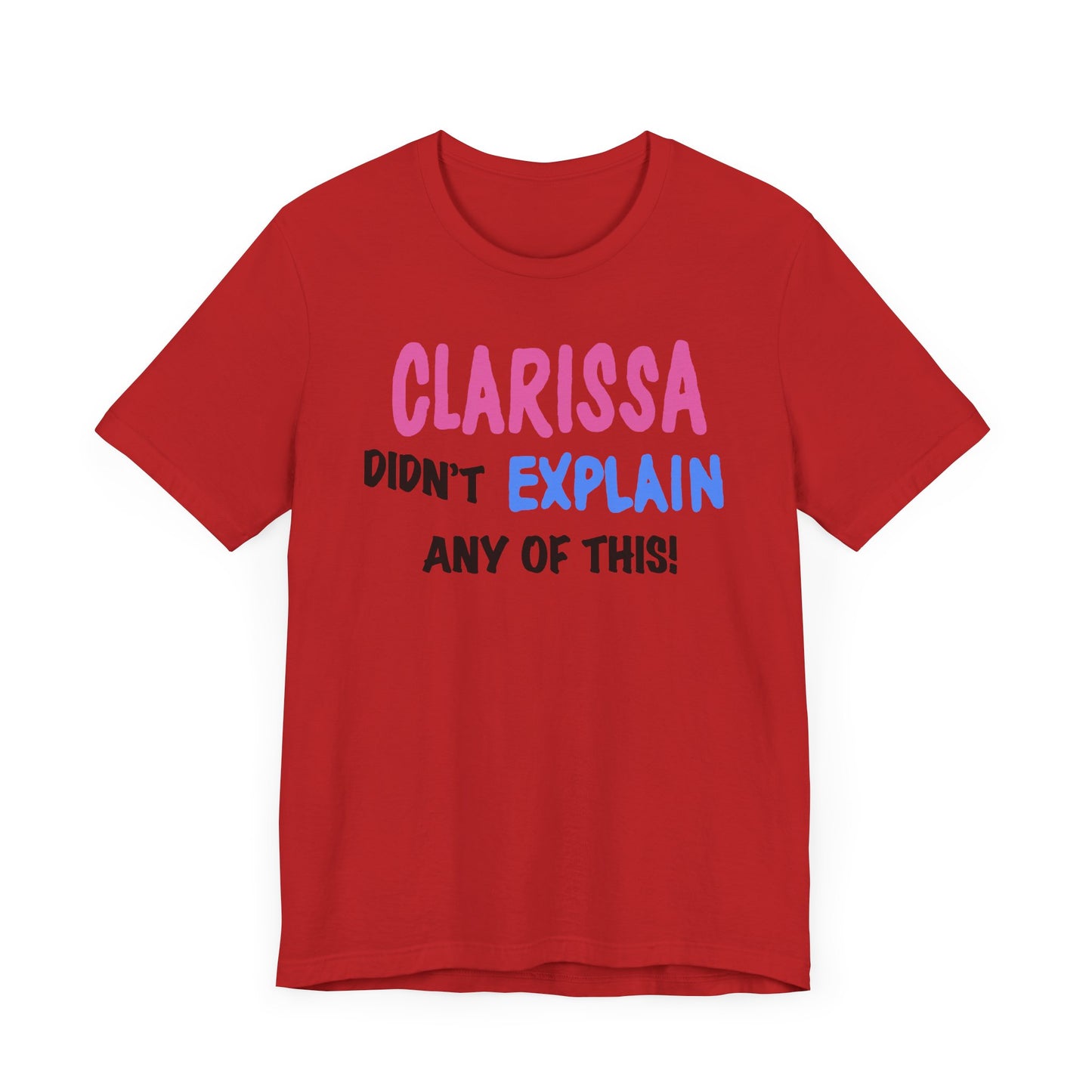 Clarissa Didn’t Explain Any of This Short Sleeve Tee Shirt - A Playful Nod to 90s Nostalgia