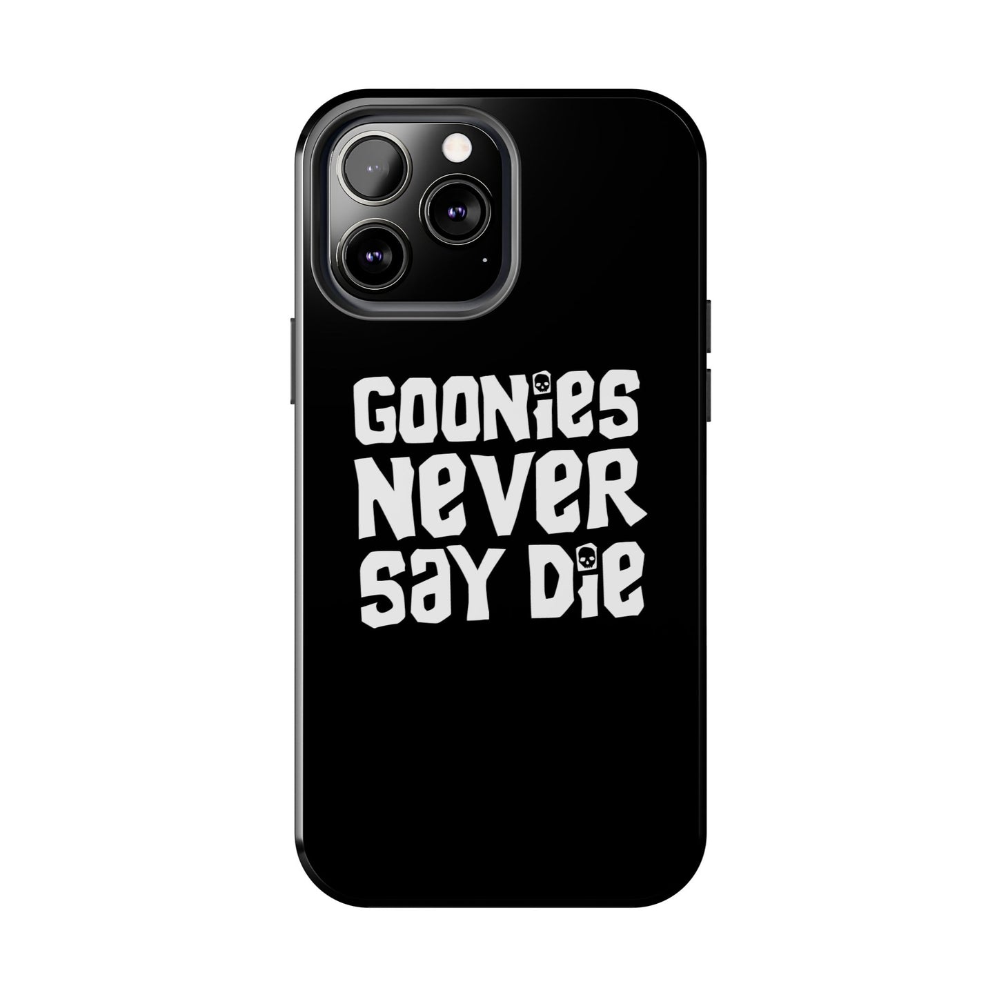 Goonies Never Say Die Tough Phone Case