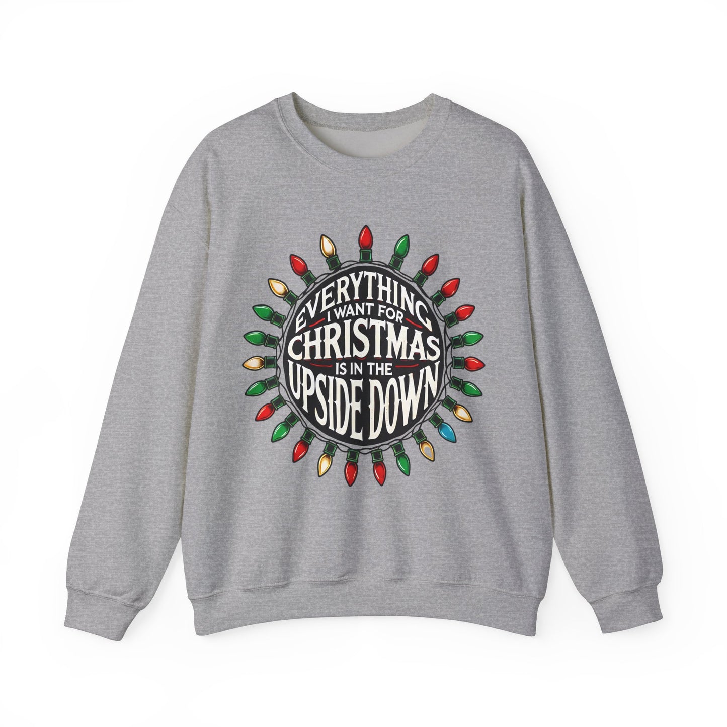 Everything I Want for Christmas Is In the Upside Down Holiday Crewneck Sweatshirt- Inspired by 80s Retro Vibes