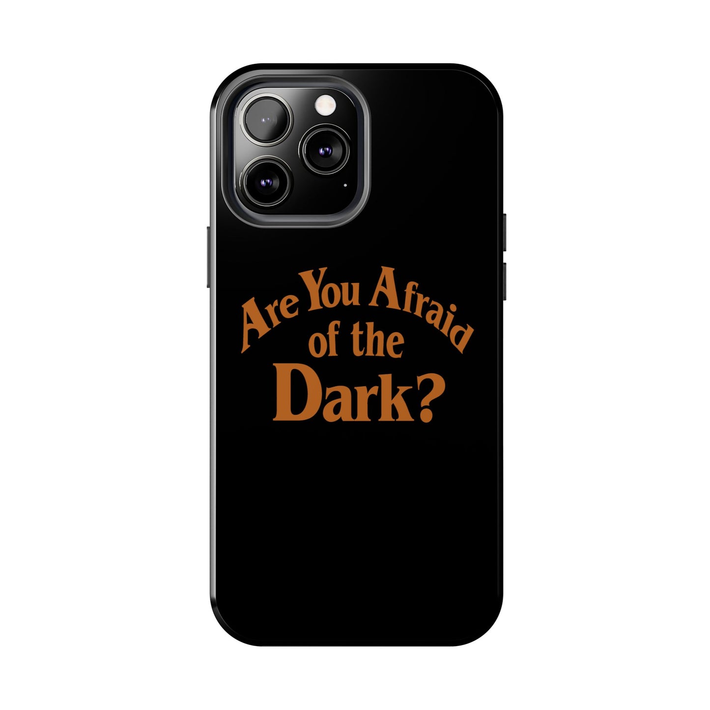 Are You Afraid of the Dark Tough Phone Case