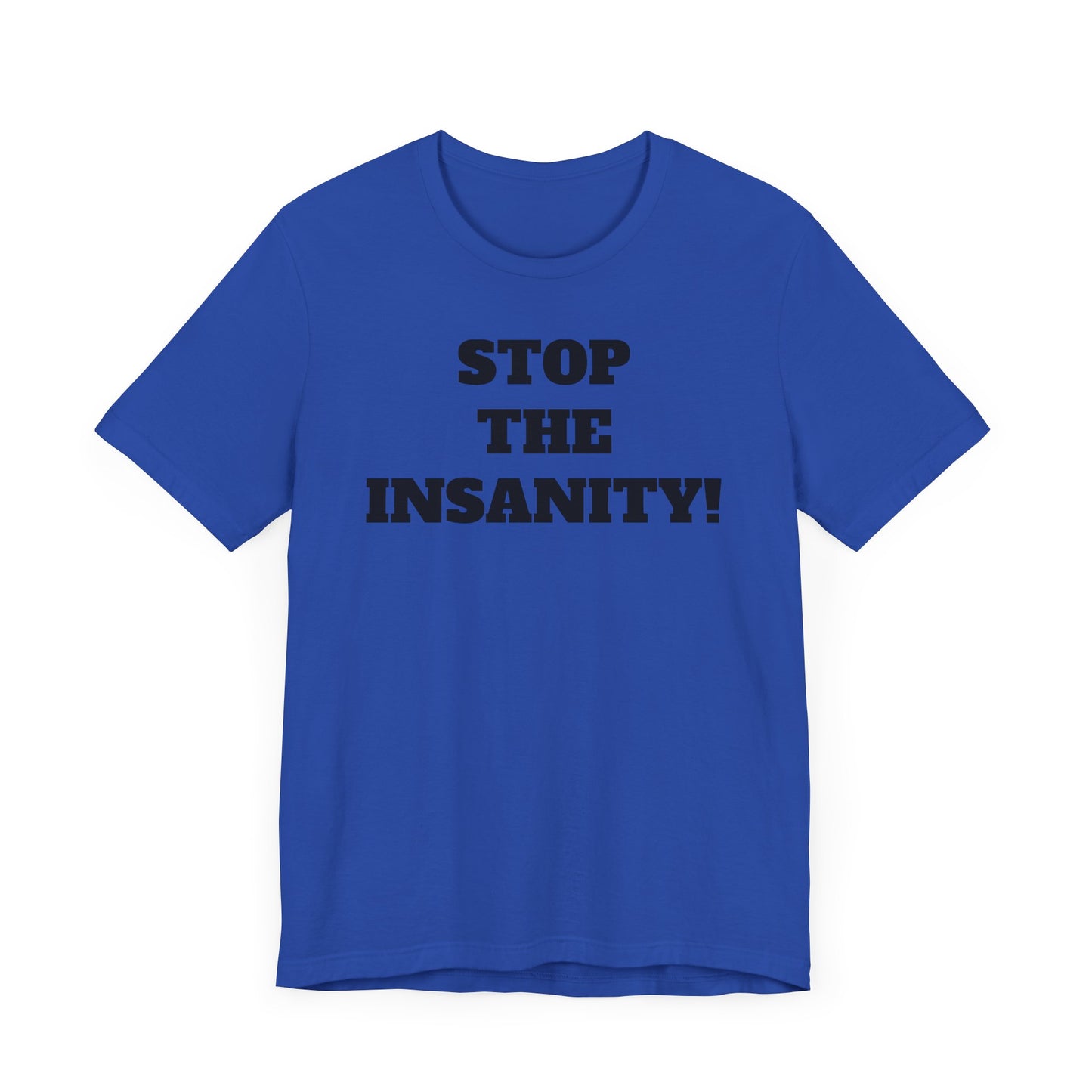 Stop the Insanity Short Sleeve T-Shirt - 90s Humor with a Modern Twist