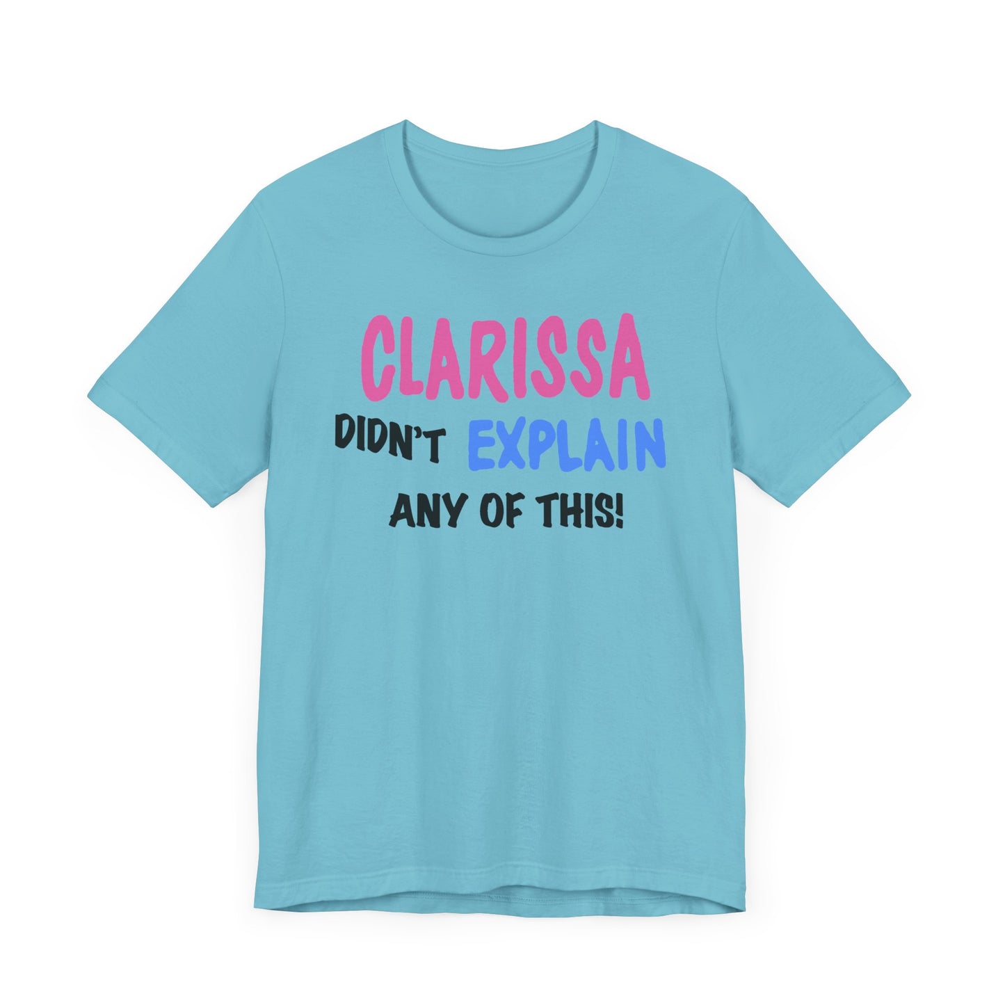 Clarissa Didn’t Explain Any of This Short Sleeve Tee Shirt - A Playful Nod to 90s Nostalgia