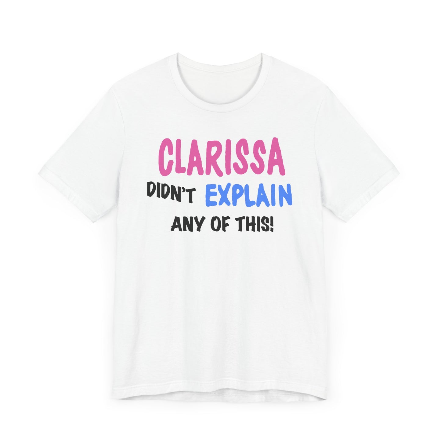 Clarissa Didn’t Explain Any of This Short Sleeve Tee Shirt - A Playful Nod to 90s Nostalgia