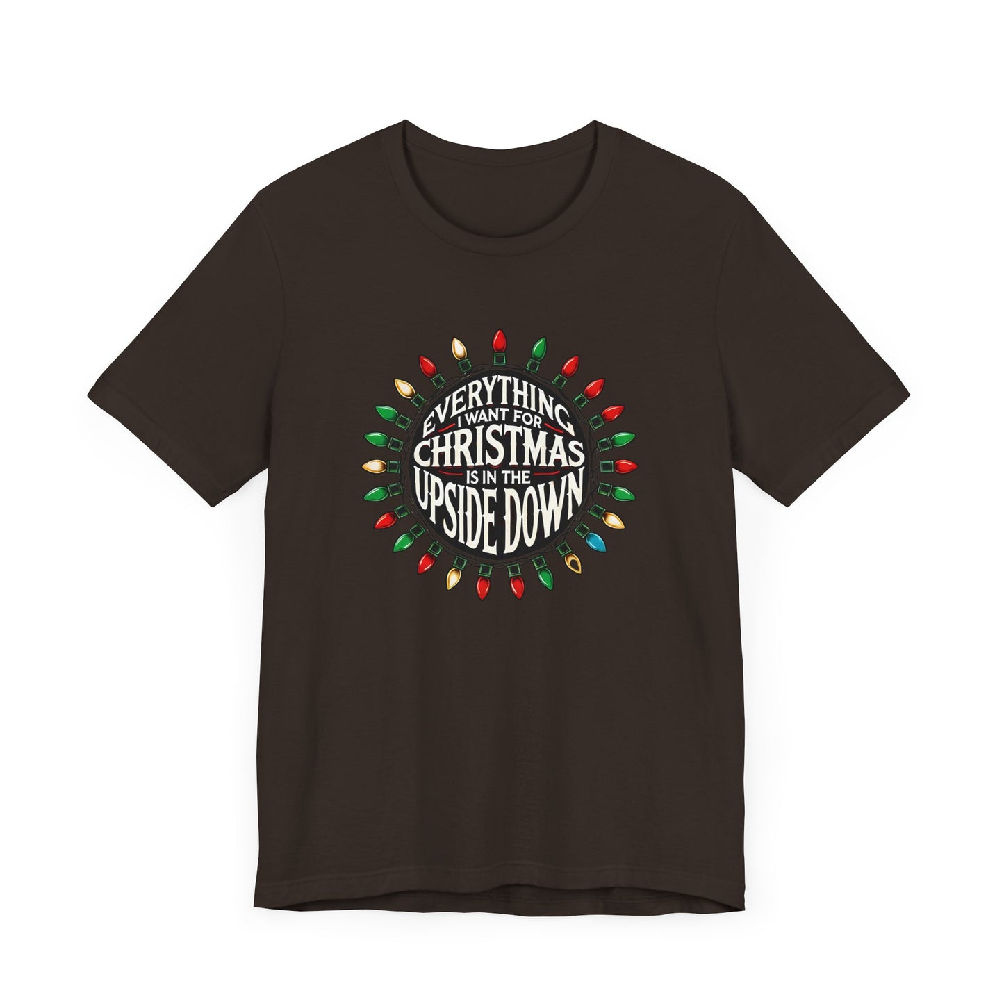 Everything I Want for Christmas is in the Upside Down Holiday Short Sleeve Tee - Inspired by 80s Retro Vibes