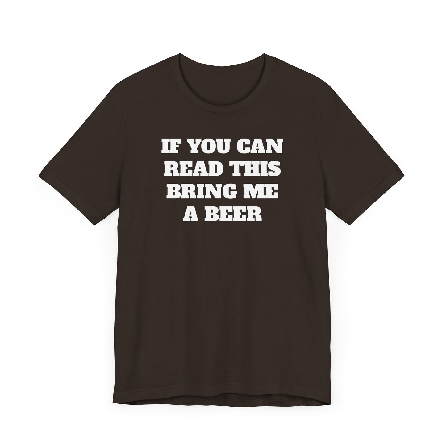 If You Can Read This Bring Me A Beer Short Sleeve Tee Shirt - Simple, Fun, and Effective