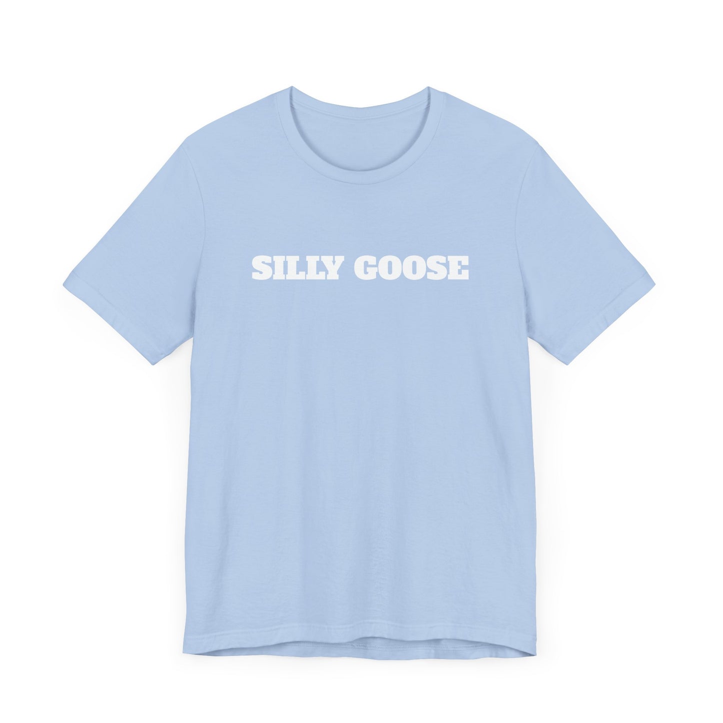 Silly Goose Short Sleeve Tee Shirt - For the Goofballs in Your Life