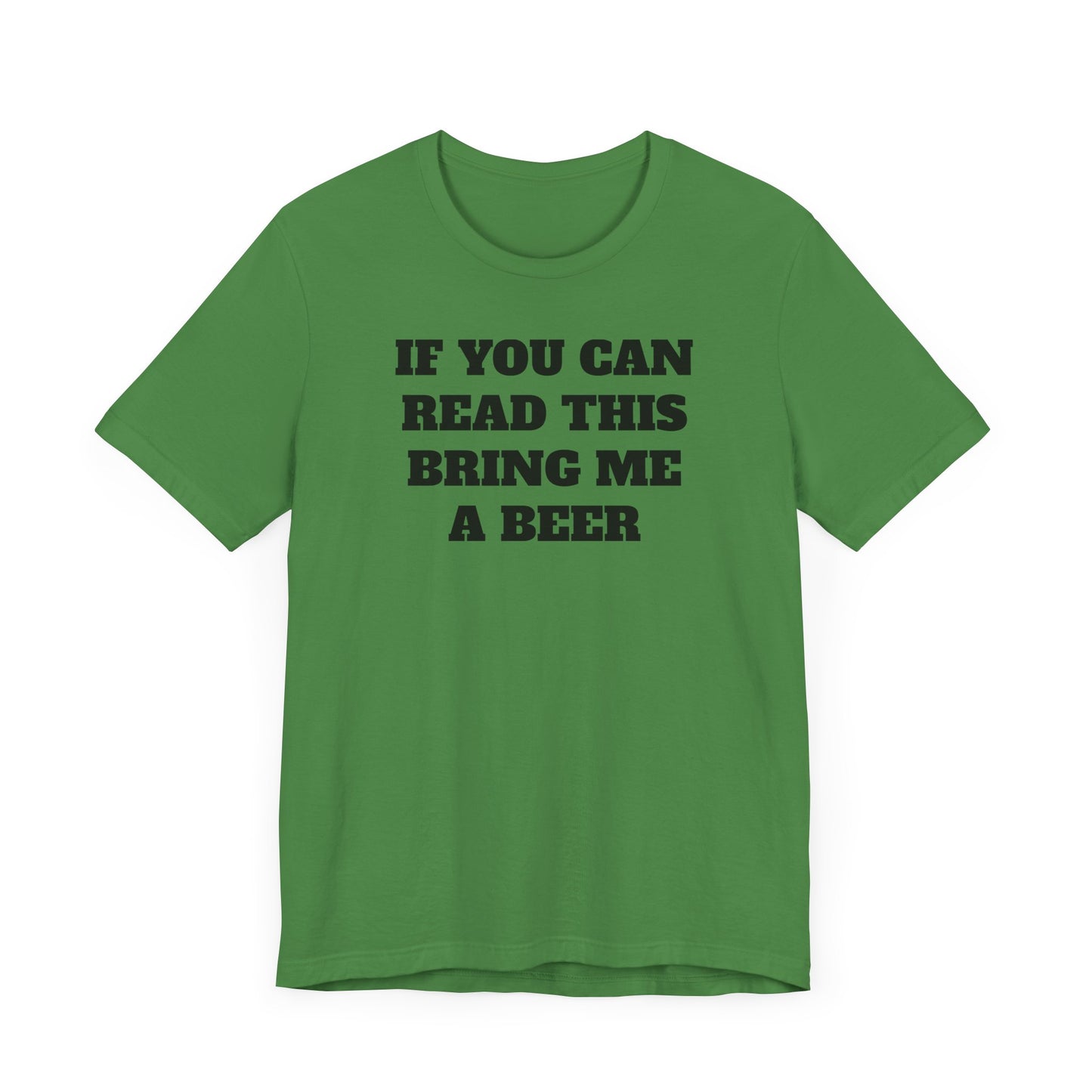 If You Can Read This Bring Me A Beer Short Sleeve Tee Shirt - Simple, Fun, and Effective