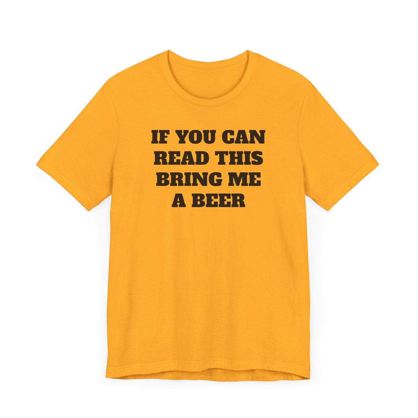 If You Can Read This Bring Me A Beer Short Sleeve Tee Shirt - Simple, Fun, and Effective