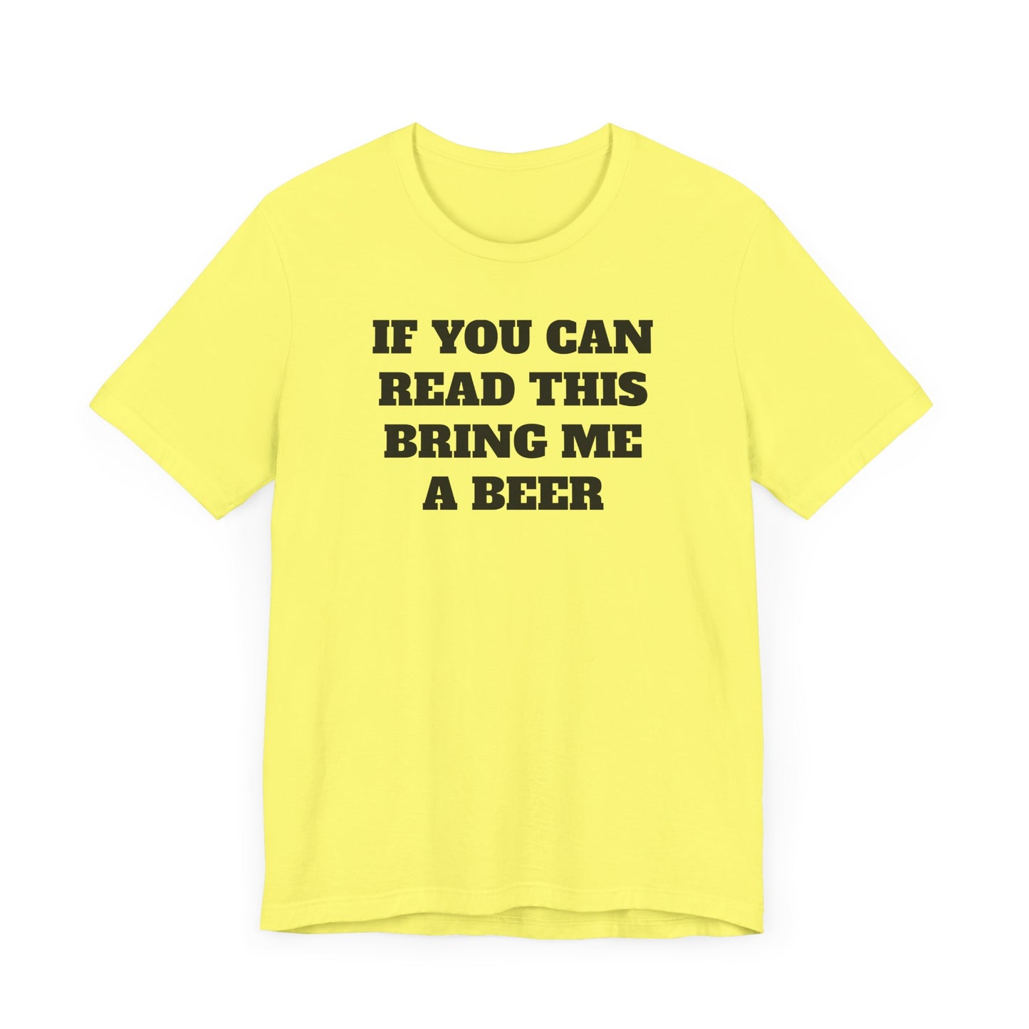 If You Can Read This Bring Me A Beer Short Sleeve Tee Shirt - Simple, Fun, and Effective