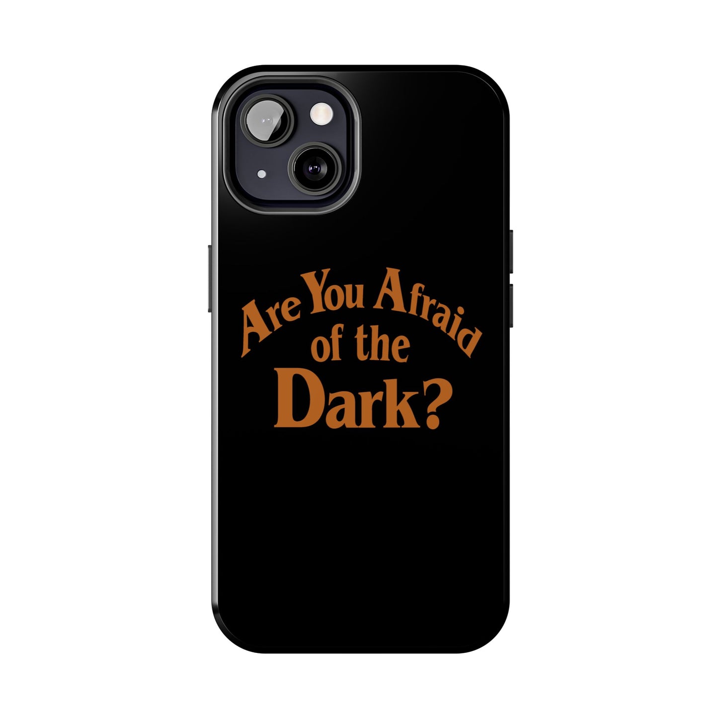 Are You Afraid of the Dark Tough Phone Case