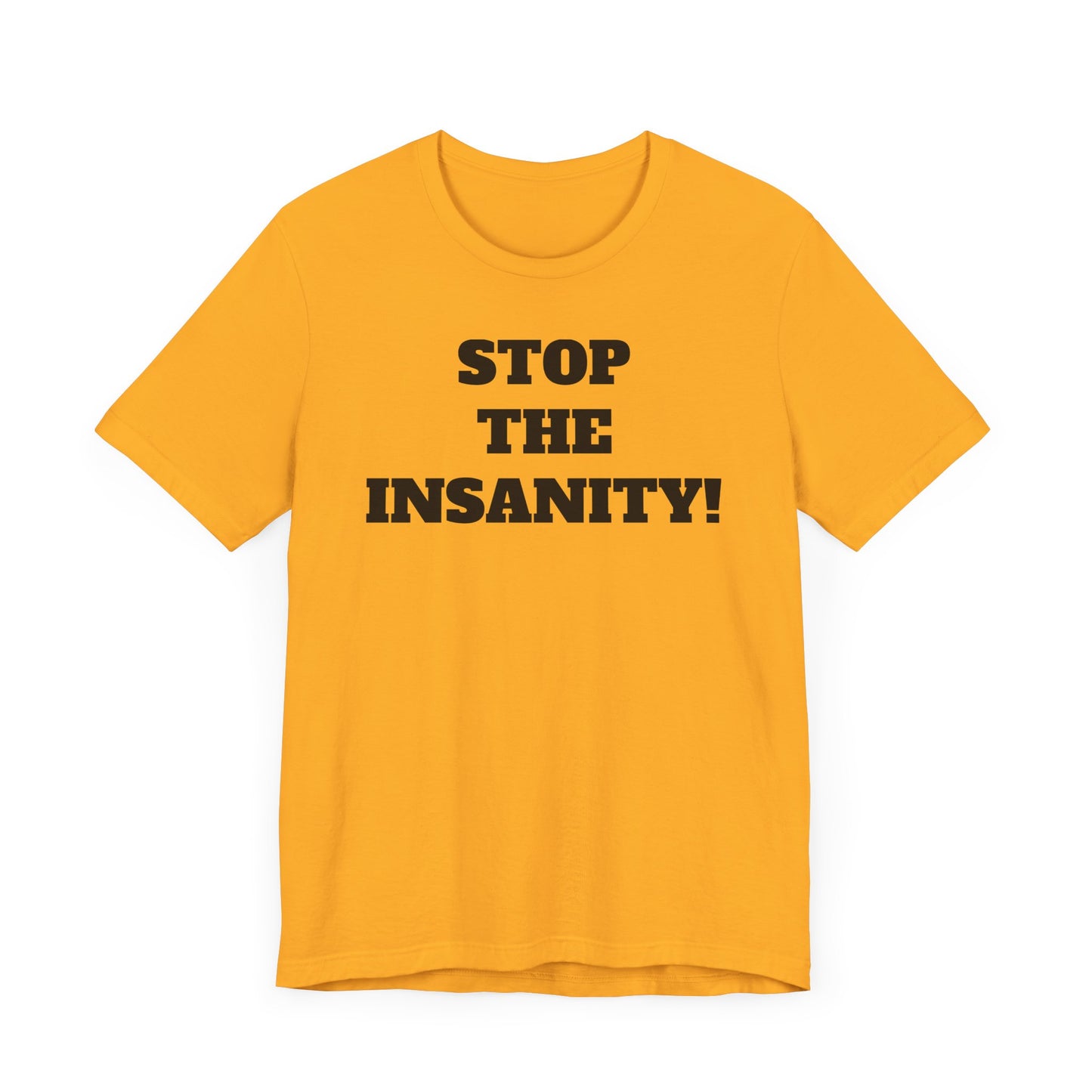 Stop the Insanity Short Sleeve T-Shirt - 90s Humor with a Modern Twist