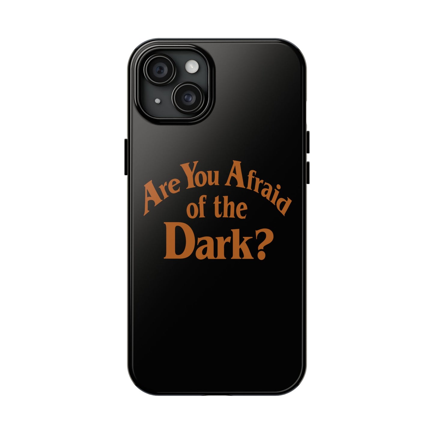 Are You Afraid of the Dark Tough Phone Case