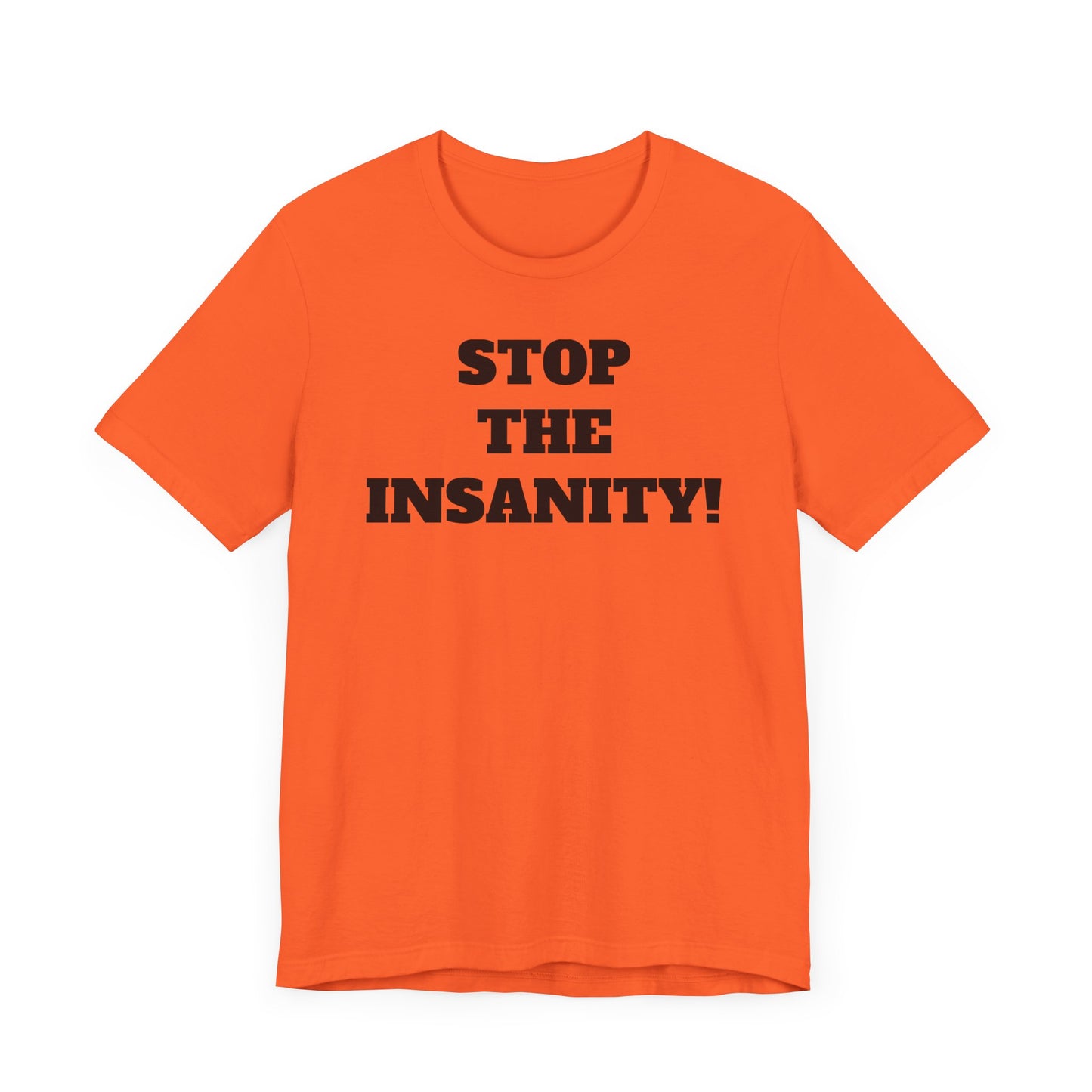 Stop the Insanity Short Sleeve T-Shirt - 90s Humor with a Modern Twist