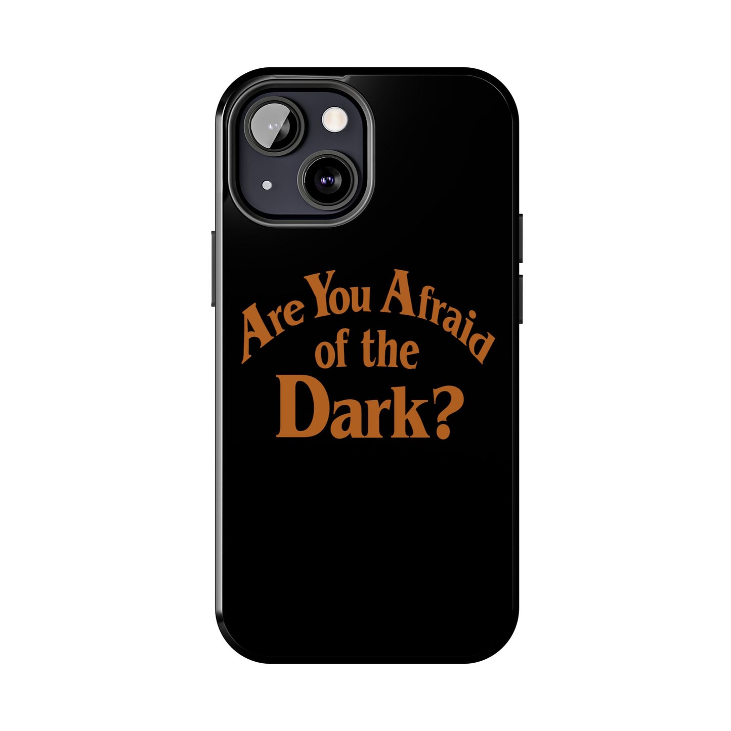 Are You Afraid of the Dark Tough Phone Case