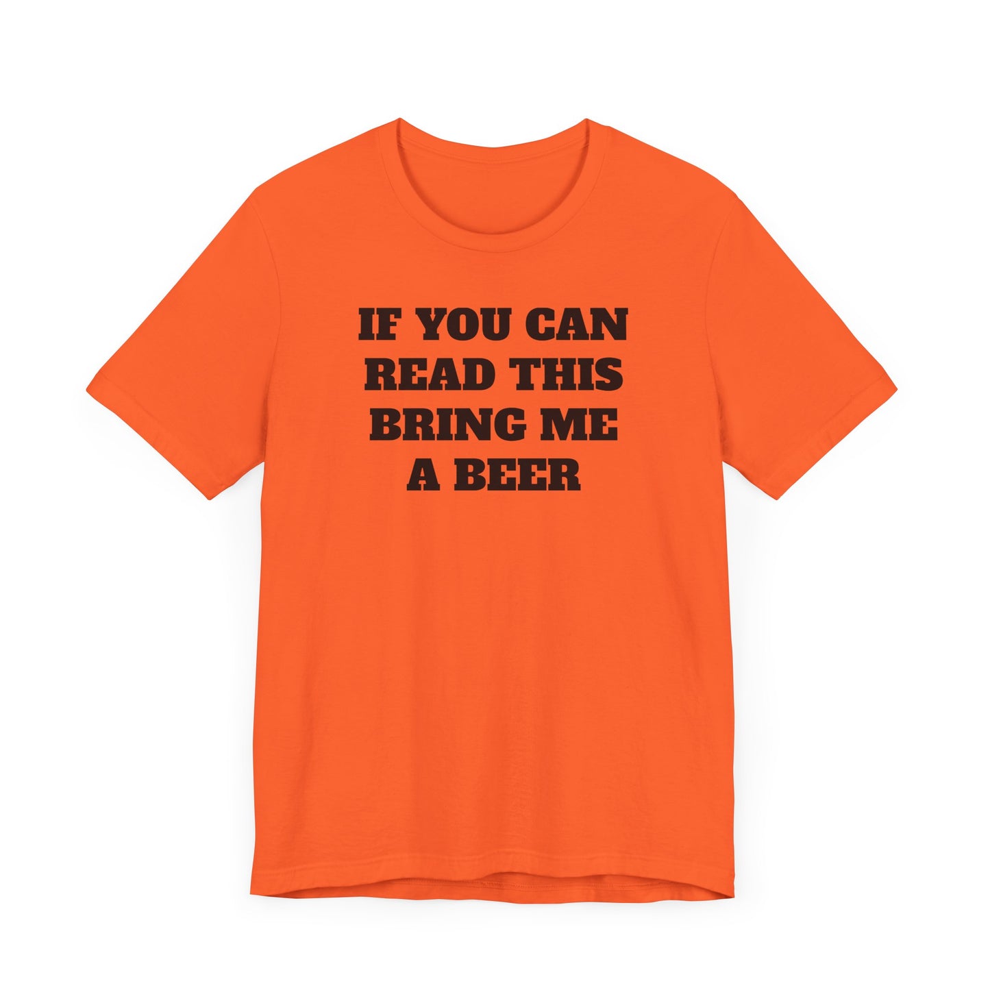 If You Can Read This Bring Me A Beer Short Sleeve Tee Shirt - Simple, Fun, and Effective