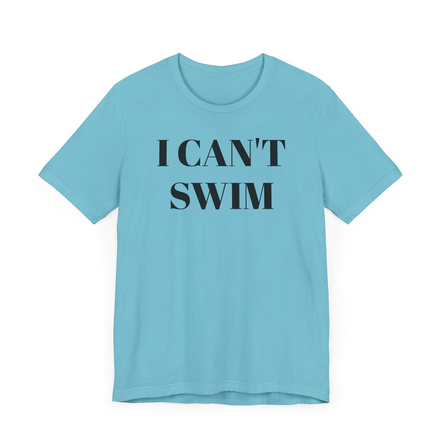 I Can’t Swim Short Sleeve Tee Shirt - A Hilarious and Practical Statement