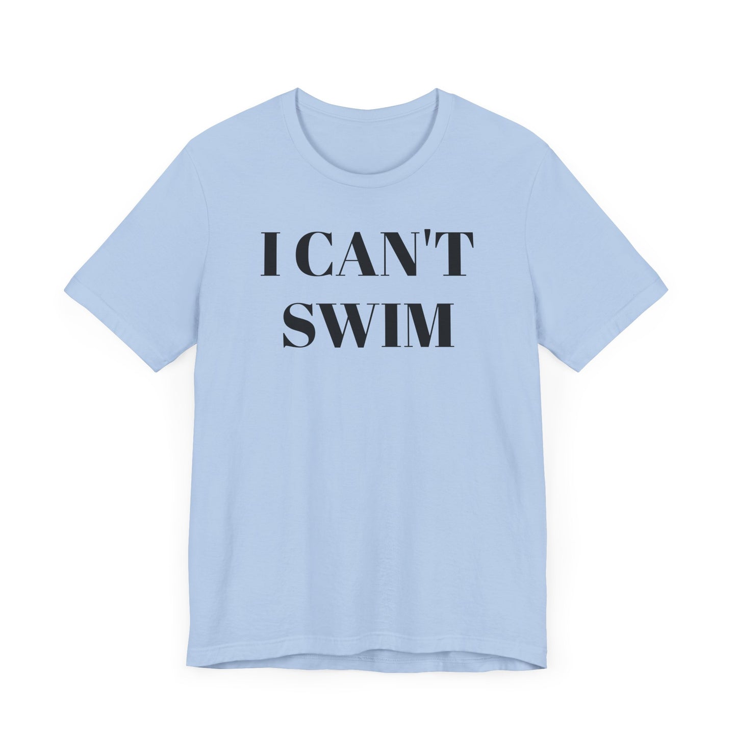 I Can’t Swim Short Sleeve Tee Shirt - A Hilarious and Practical Statement