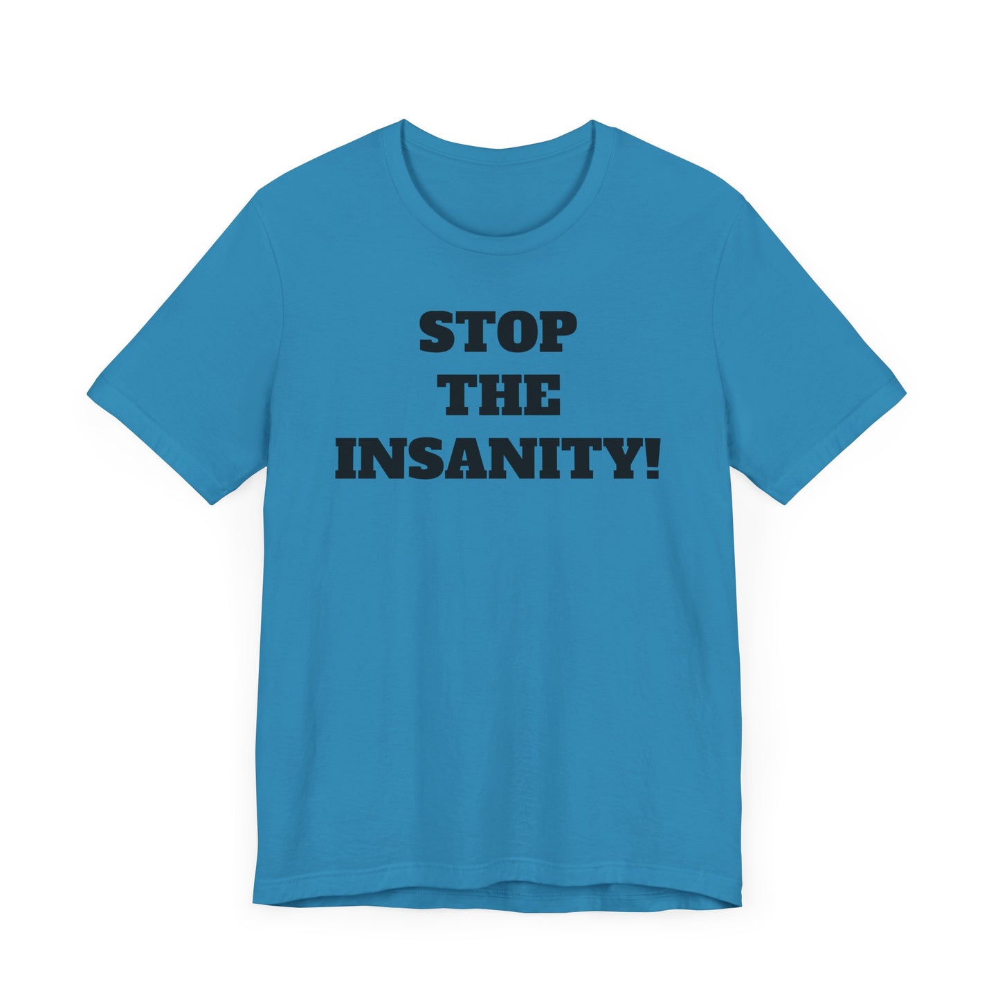 Stop the Insanity Short Sleeve T-Shirt - 90s Humor with a Modern Twist