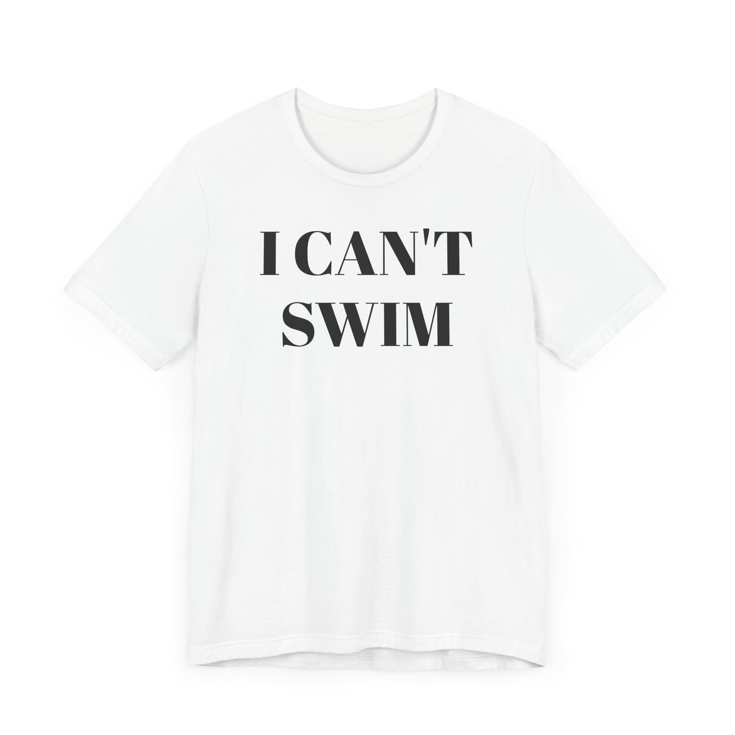 I Can’t Swim Short Sleeve Tee Shirt - A Hilarious and Practical Statement