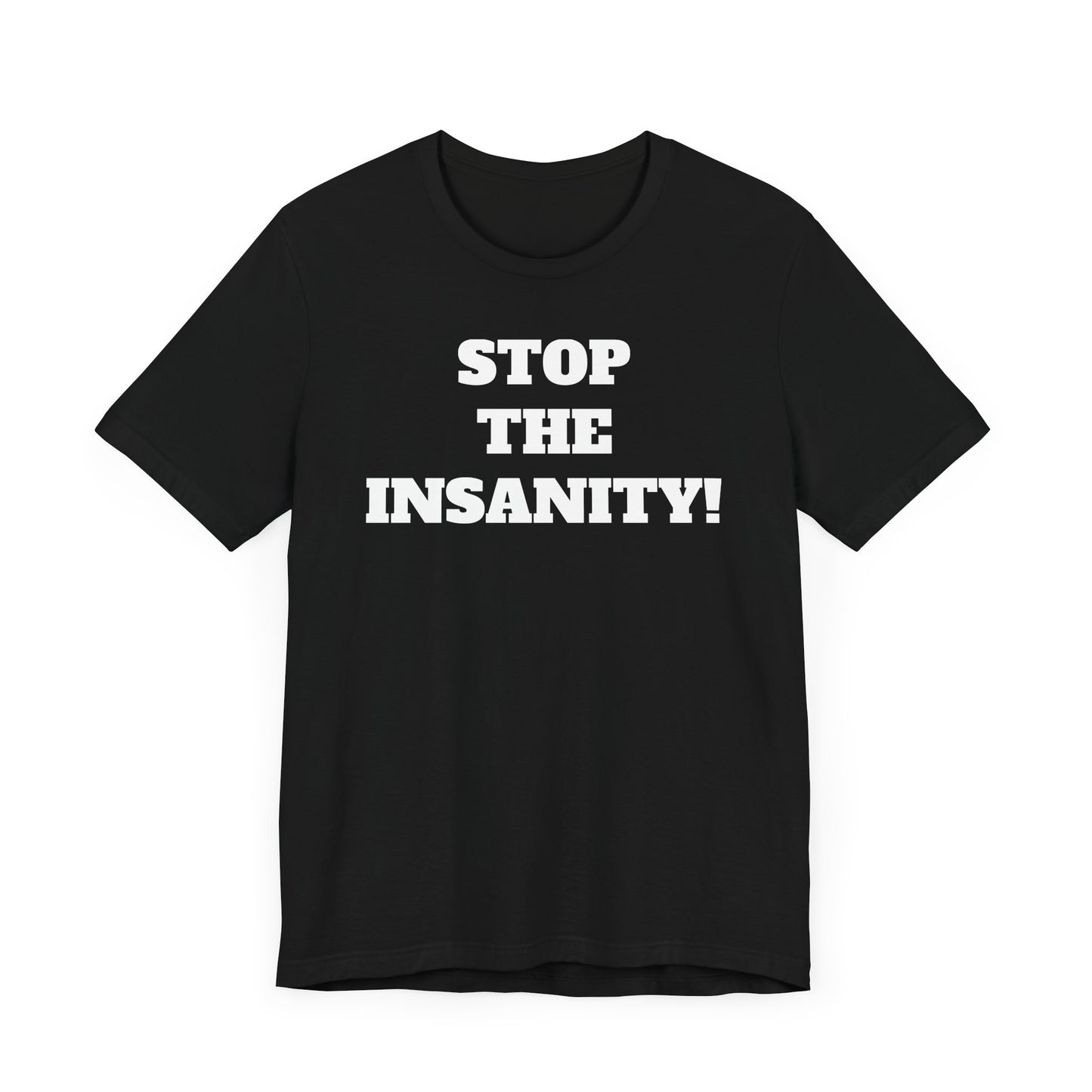 Stop the Insanity Short Sleeve T-Shirt - 90s Humor with a Modern Twist