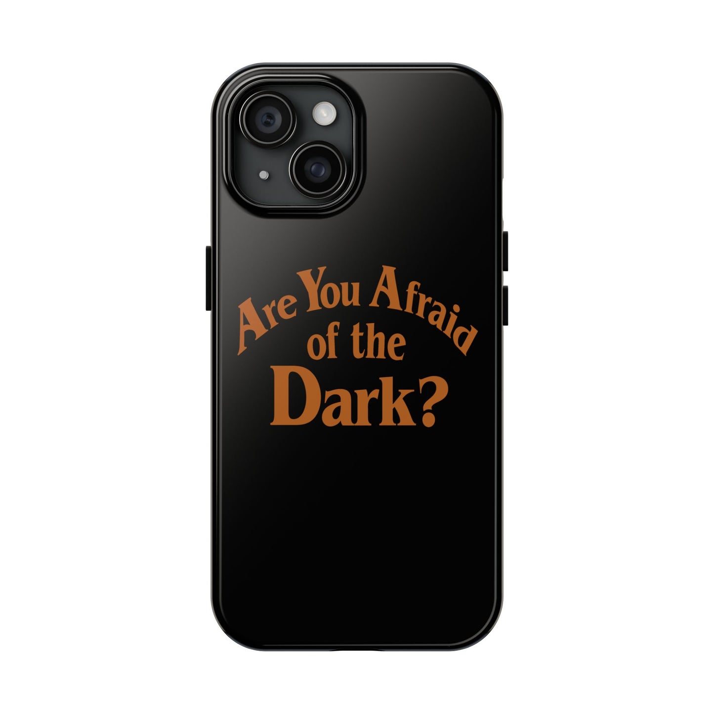 Are You Afraid of the Dark Tough Phone Case