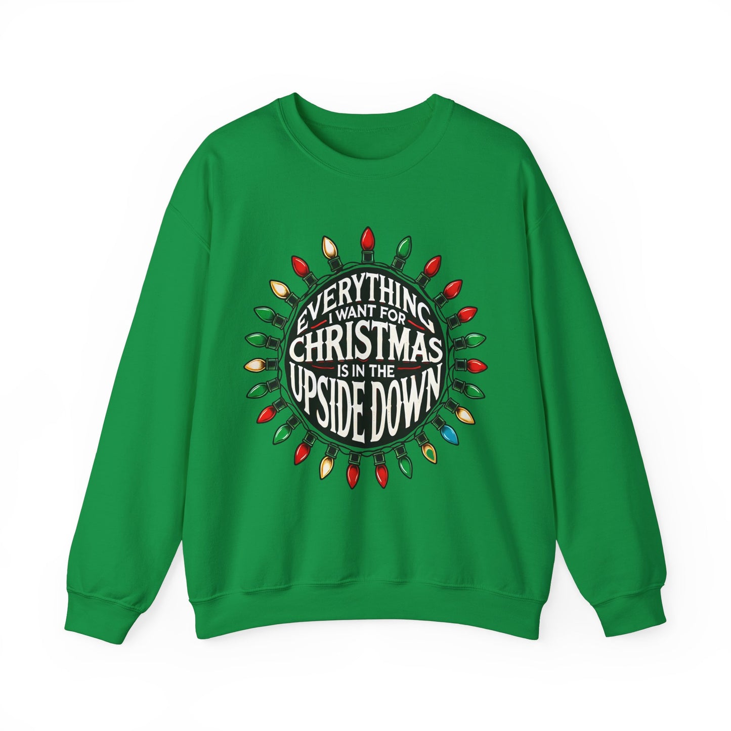 Everything I Want for Christmas Is In the Upside Down Holiday Crewneck Sweatshirt- Inspired by 80s Retro Vibes