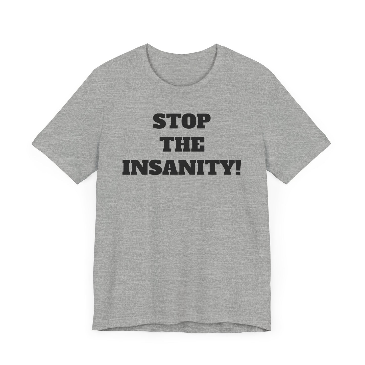 Stop the Insanity Short Sleeve T-Shirt - 90s Humor with a Modern Twist